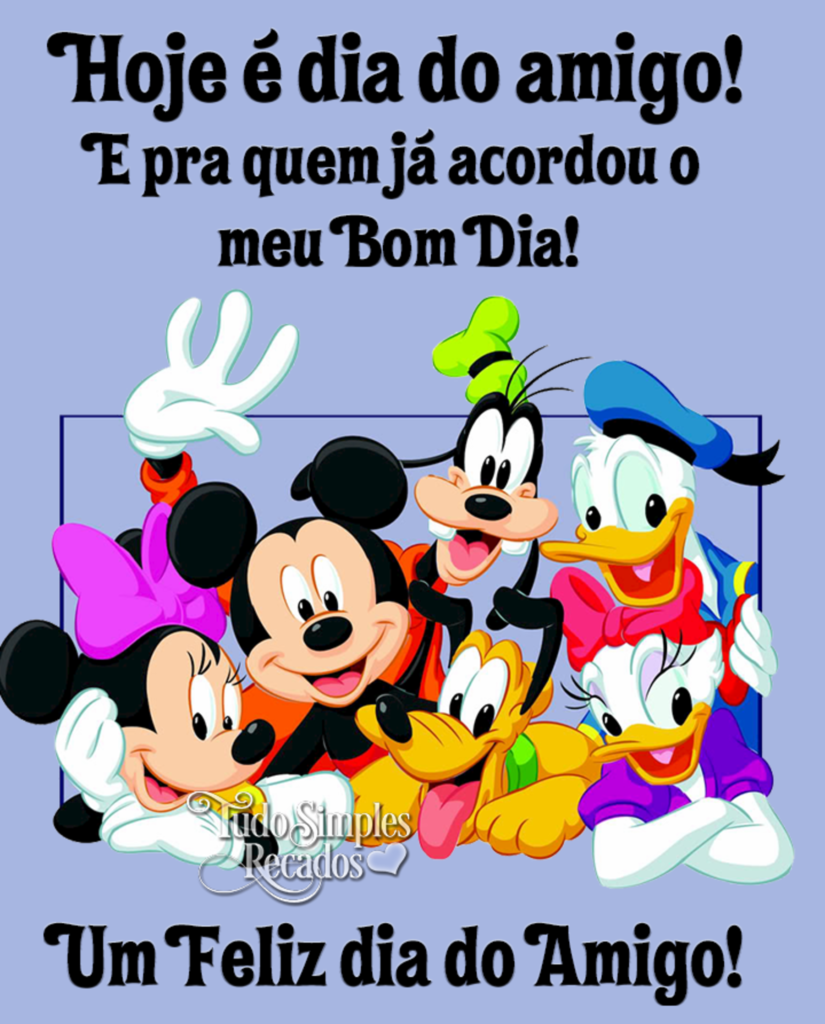 Hoje é Dia do Amigo! E pra quem já acordou o meu Bom Dia! Um Feliz Dia do Amigo!