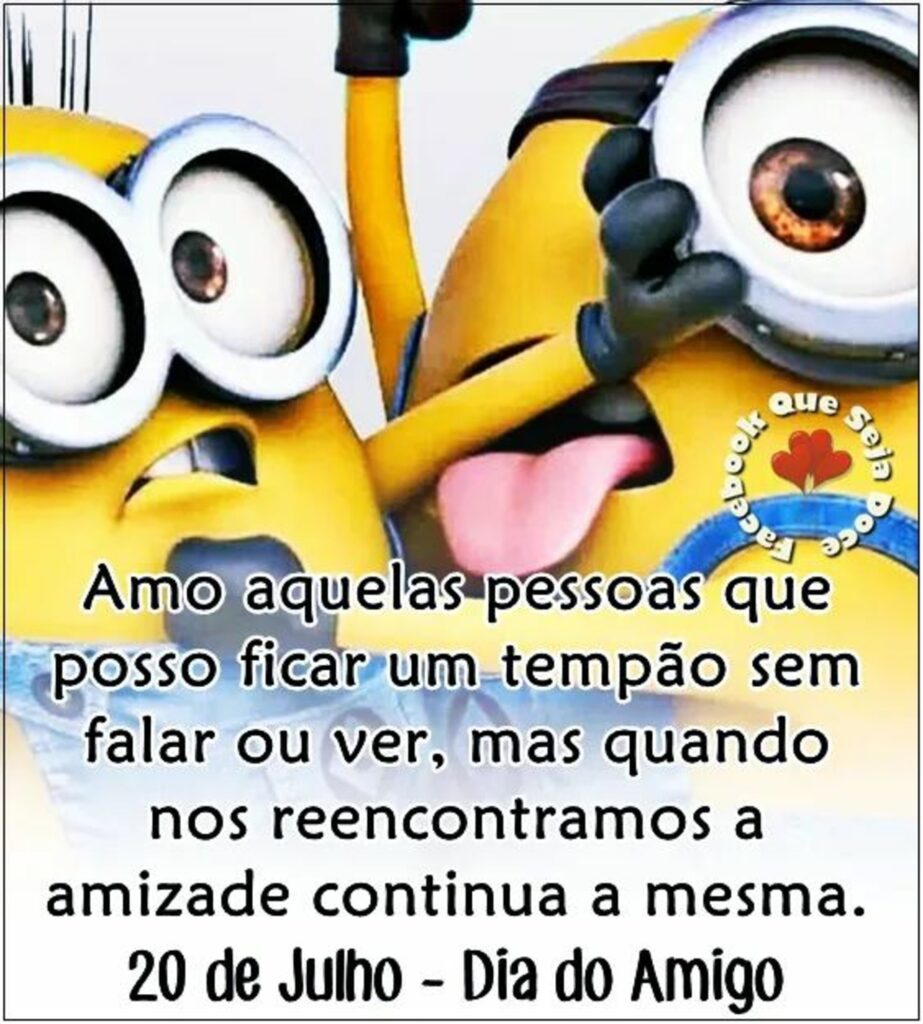 Amo aquelas pessoas que posso ficar um tempão sem falar ou ver, mas quando nos reencontramos a amizade continua a mesma. 20 de julho Dia do Amigo