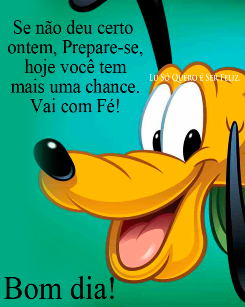 Se não deu certo ontem, prepare-se, hoje você tem mais uma chance. Vai com Fé! Bom Dia!