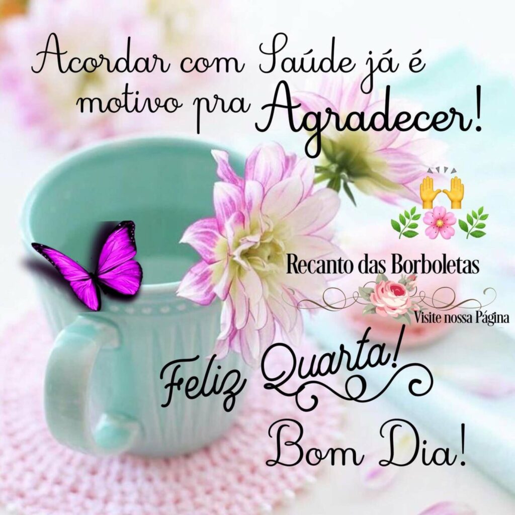 Acordar com Saúde já é motivo pra Agradecer! Feliz Quarta! Bom Dia!