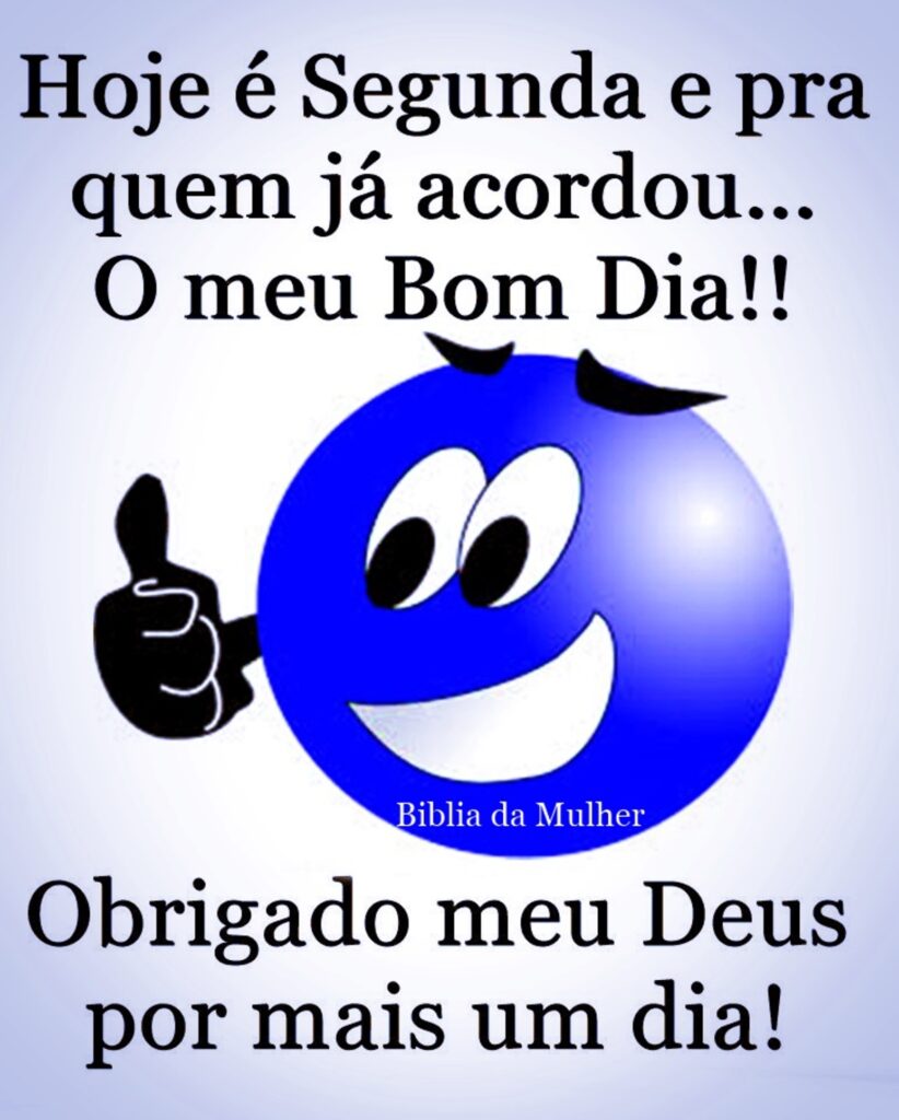 Hoje é Segunda e pra quem já acordou... O meu Bom Dia! Obrigado meu Deus por mais um dia!