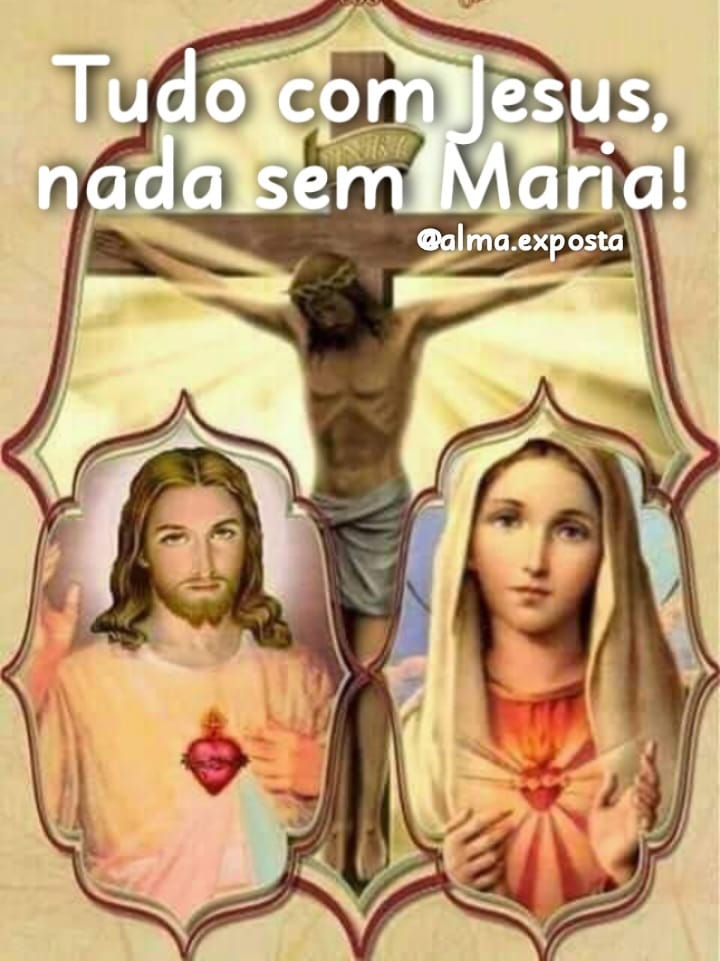 Tudo com Jesus, nada sem Maria!