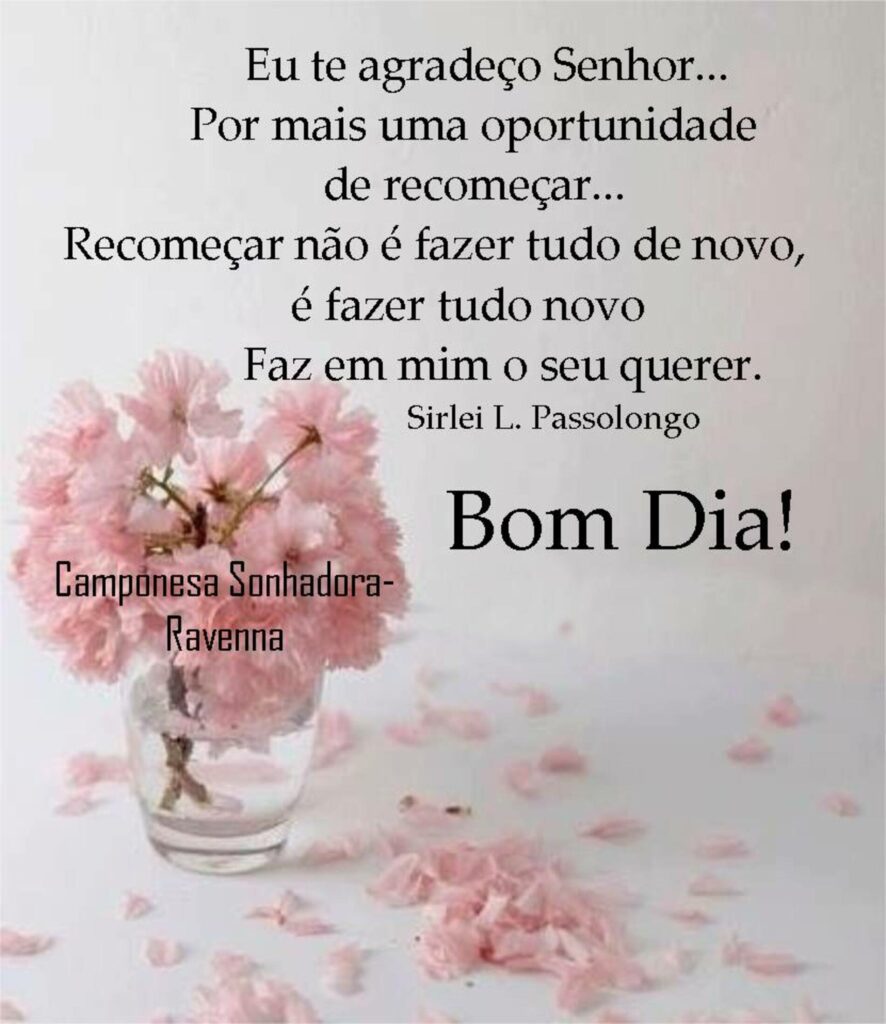 Eu te agradeço Senhor... Por mais uma oportunidade de recomeçar... Recomeçar não é fazer tudo de novo, é fazer tudo novo, faz em mimo o seu querer. Bom Dia!