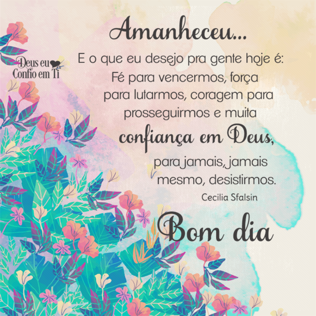 Amanheceu... E o que eu desejo pra gente hoje é: fé para vencermos, força para lutarmos, coragem para prosseguirmos e muita confiança em Deus, para jamais, jamais mesmo, desistirmos. Bom dia