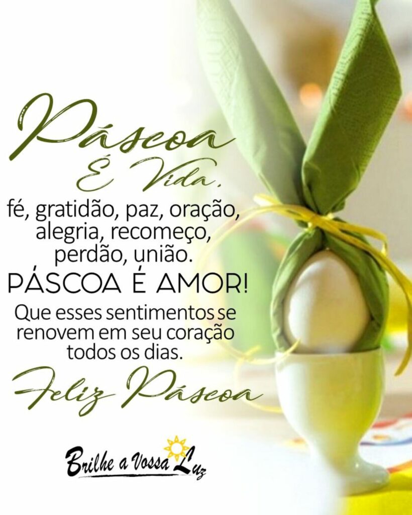 Páscoa é vida, fé, gratidão, paz, oração, alegria, recomeço, perdão, união. PÁSCOA É AMOR! Que esses sentimentos se renovem em seu coração todos os dias. Feliz Páscoa