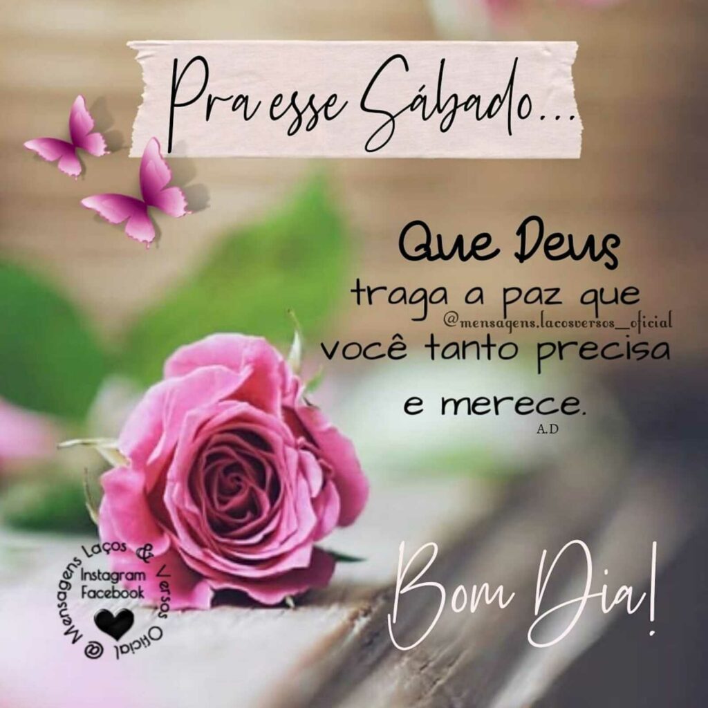 Pra esse Sábado... Que Deus traga a paz que você tanto precisa e merece. Bom Dia!