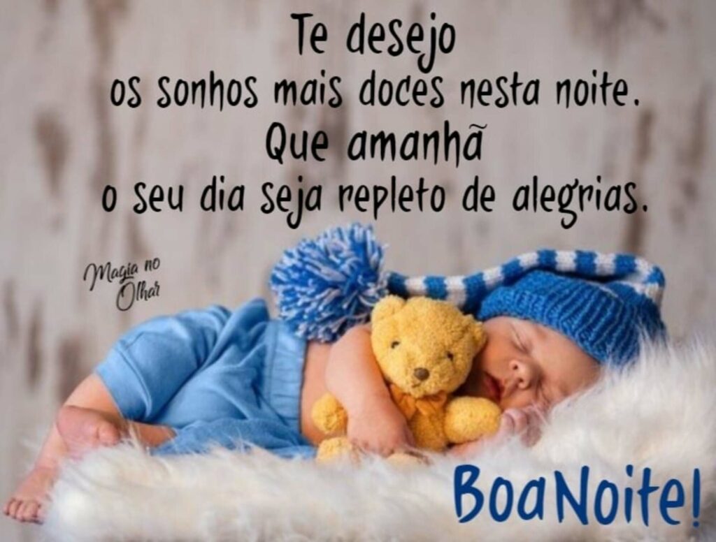 Te desejo os sonhos mais doces nesta noite. Que amanhã o seu dia seja repleto de alegrias. Boa Noite!