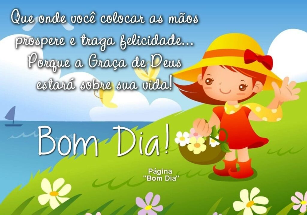 Que onde você colocar as mãos prospere e traga felicidade... Porque a Graça de Deus estará sobre sua vida! Bom Dia!