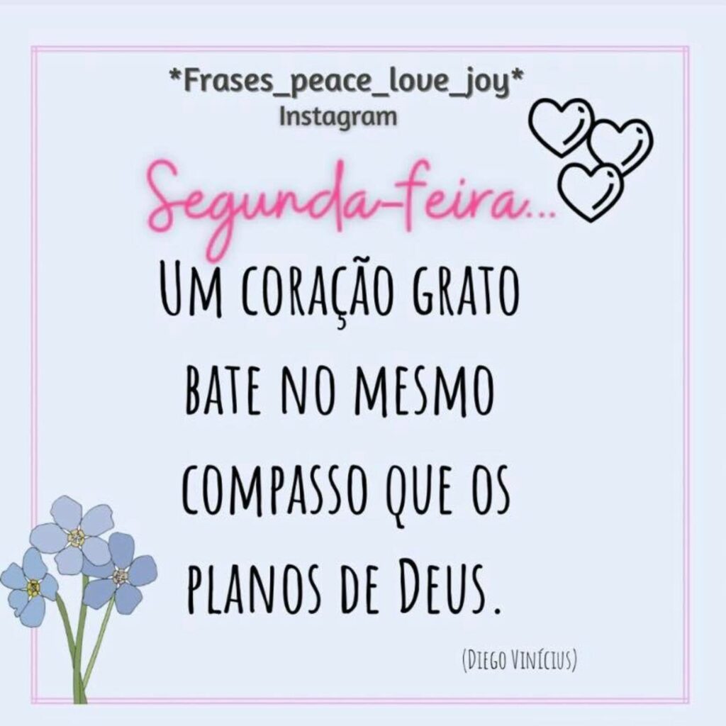 Segunda-feira... Um coração grato bate no mesmo compasso que os planos de Deus