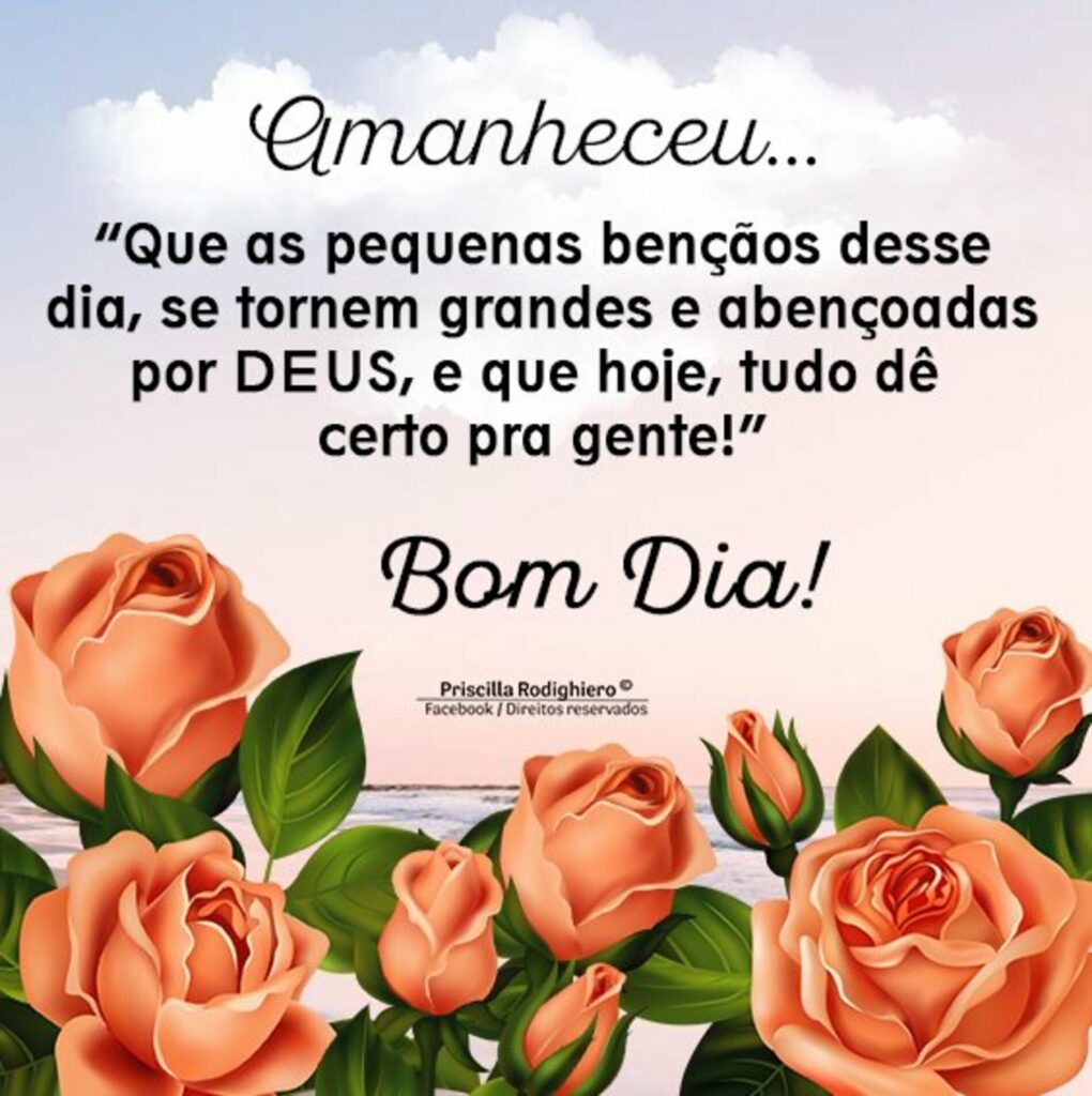 Amanheceu... "Que as pequenas bençãos desse dia, se tornem grandes e abençoadas por Deus, e que hoje, tudo dê certo pra gente!" Bom Dia!