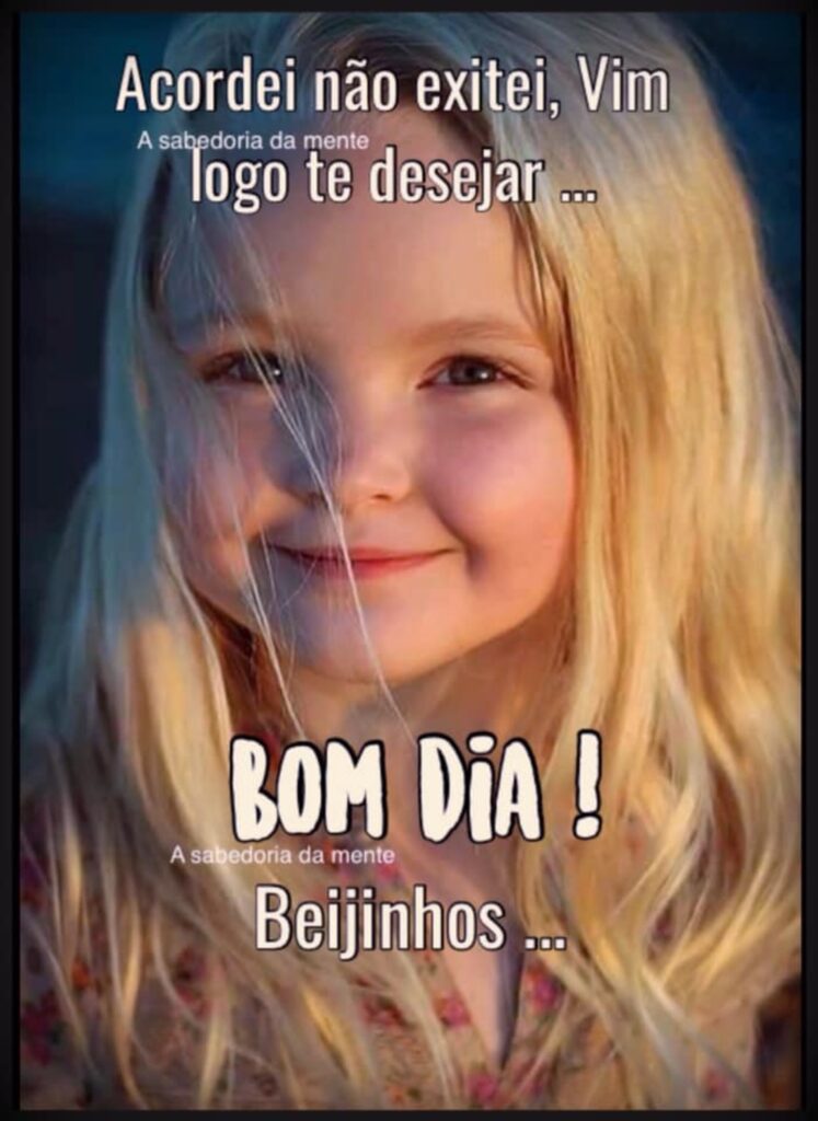 Acordei não exitei, Vim logo te desejar... BOM DIA! Beijinhos...