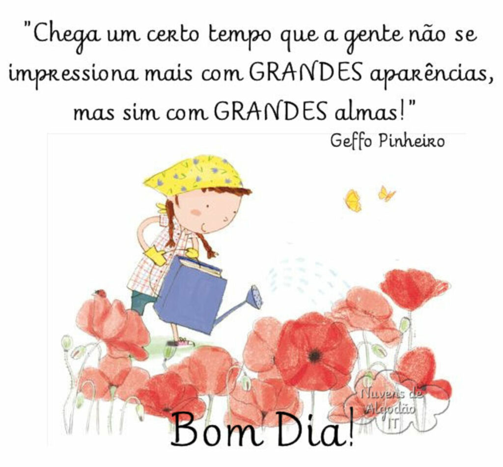 "Chega um certo tempo que a gente não se impressiona mais com GRANDES aparências, mas sim com GRANDES almas!" - Geffo Pinheiro - Bom Dia!