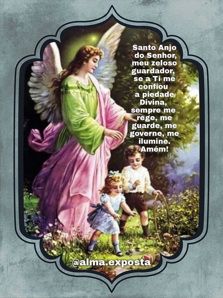 Santo Anjo do Senhor, meu zeloso guardador, se a Ti me confiu a piedade Divina, sempre me rege, me guarde, me governe, me ilumine. Amém!