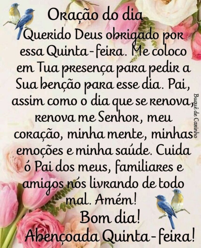 Oração do dia. Querido Deus obrigado por essa Quinta-feira. Me coloco em Tua presença para pedir a Sua benção para esse dia[...] Abençoada Quinta-feira!