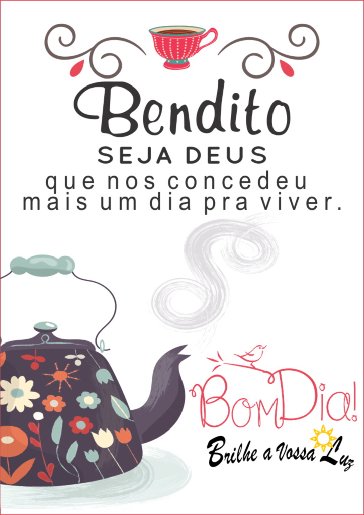 Bendito seja Deus que nos concedeu mais um dia pra viver. Bom Dia !!