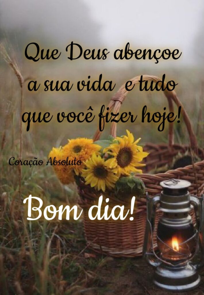 Que Deus abençoe a sua vida e tudo que você fizer hoje! Bom dia! (Coração Absoluto)