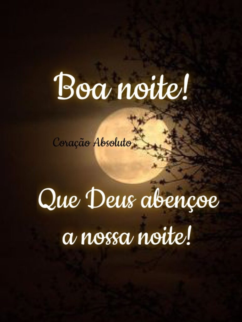 Boa Noite! Que Deus abençoe a nossa noite!