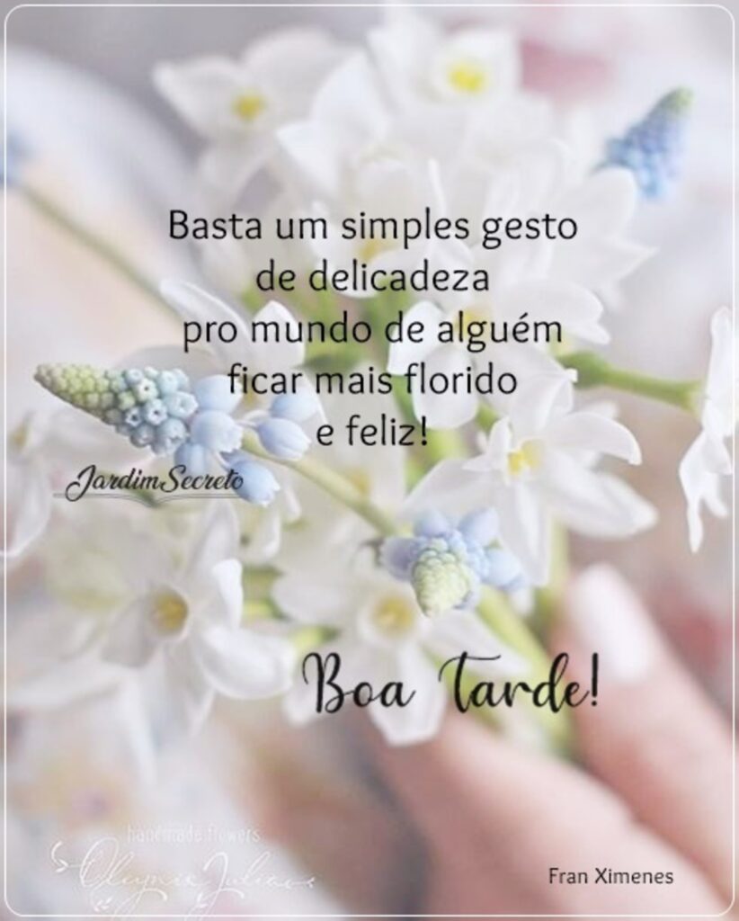 Basta um simples gesto de delicadeza pro mundo de alguém ficar mais florido e feliz! Boa Tarde!